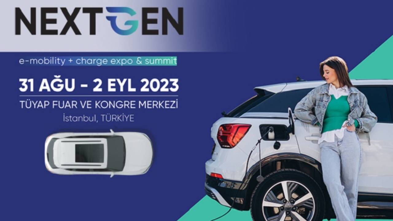 NextGen E-Mobility + Charge Expo & Summit Fuarı ve Zirvesi’, 31 Ağustos’ta TÜYAP’ta ziyarete açılıyor