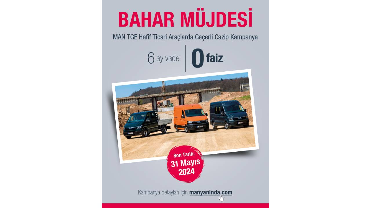 MAN başlattığı “Finans Kampanyası” ile araç sahibi olmak isteyenlere bahar fırsatı sunuyor